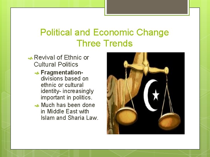 Political and Economic Change Three Trends Revival of Ethnic or Cultural Politics Fragmentationdivisions based