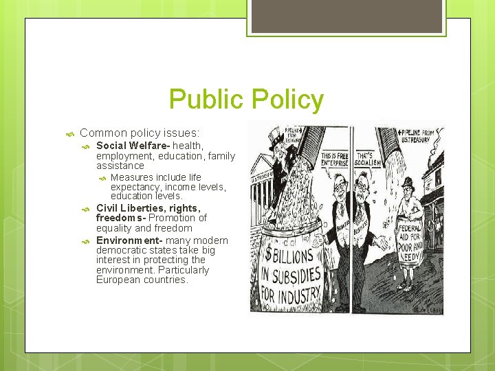 Public Policy Common policy issues: Social Welfare- health, employment, education, family assistance Measures include