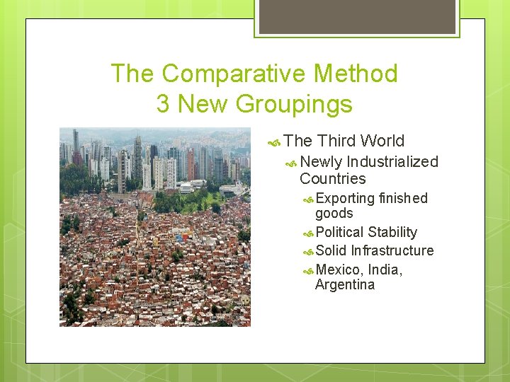 The Comparative Method 3 New Groupings The Third World Newly Industrialized Countries Exporting finished