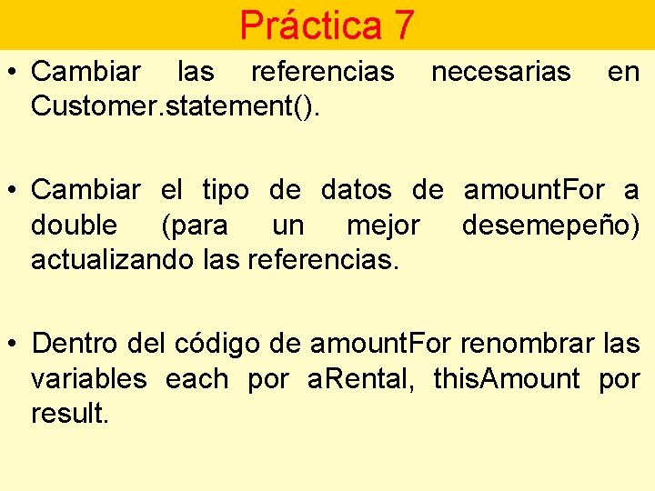 Práctica 7 • Cambiar las referencias Customer. statement(). necesarias en • Cambiar el tipo