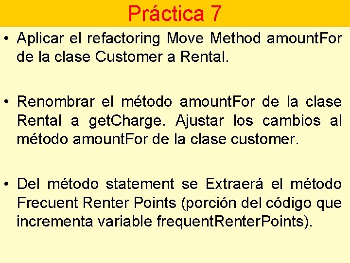 Práctica 7 • Aplicar el refactoring Move Method amount. For de la clase Customer