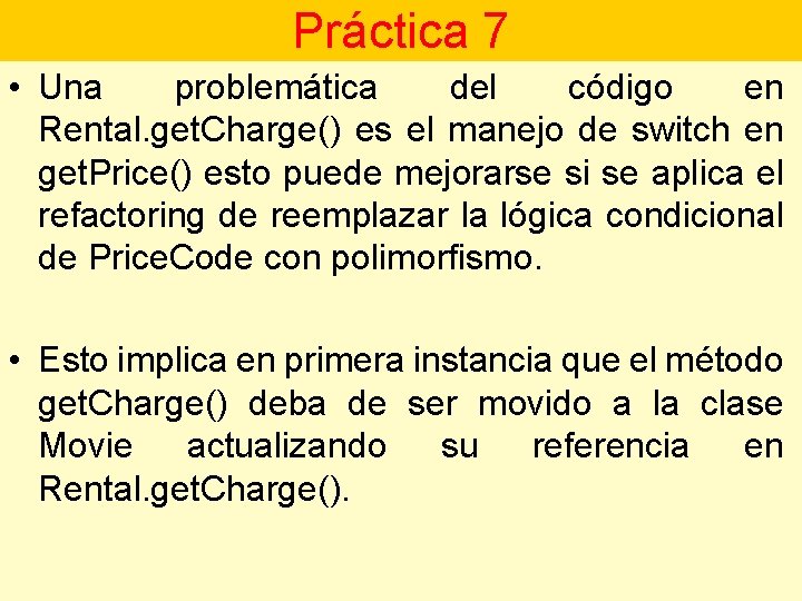 Práctica 7 • Una problemática del código en Rental. get. Charge() es el manejo