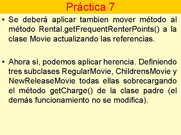 Práctica 7 • Se deberá aplicar tambien mover método al método Rental. get. Frequent.