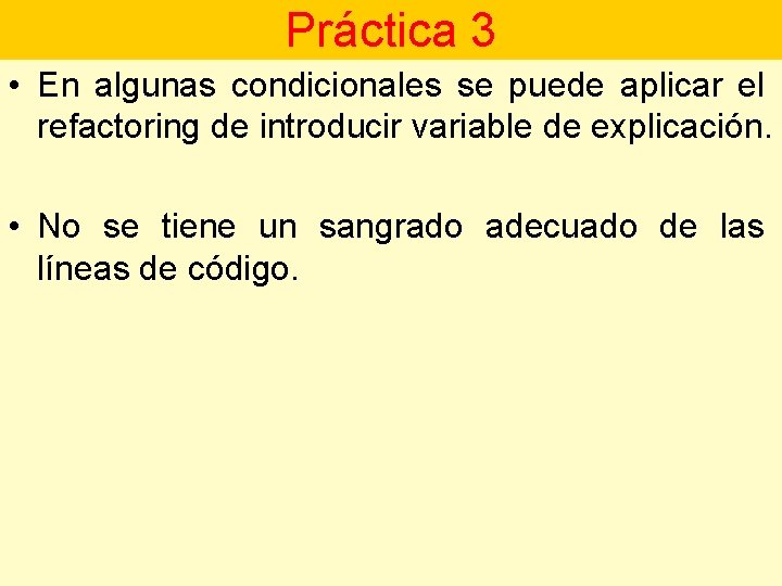 Práctica 3 • En algunas condicionales se puede aplicar el refactoring de introducir variable