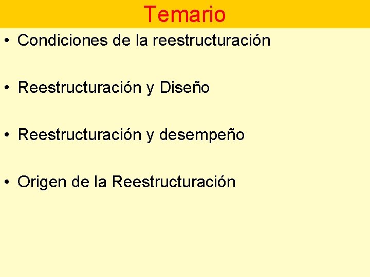 Temario • Condiciones de la reestructuración • Reestructuración y Diseño • Reestructuración y desempeño