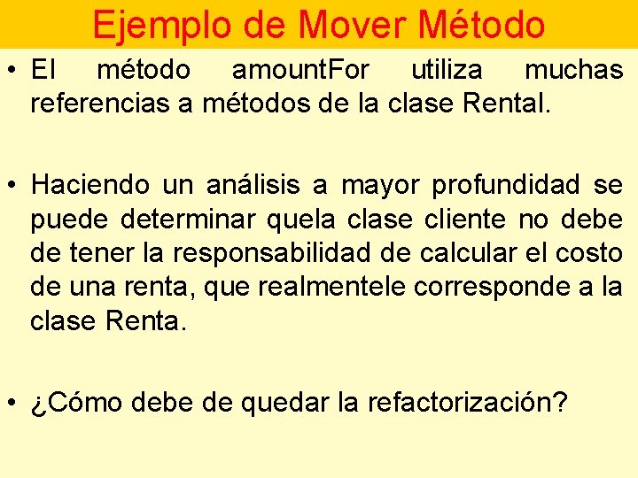 Ejemplo de Mover Método • El método amount. For utiliza muchas referencias a métodos