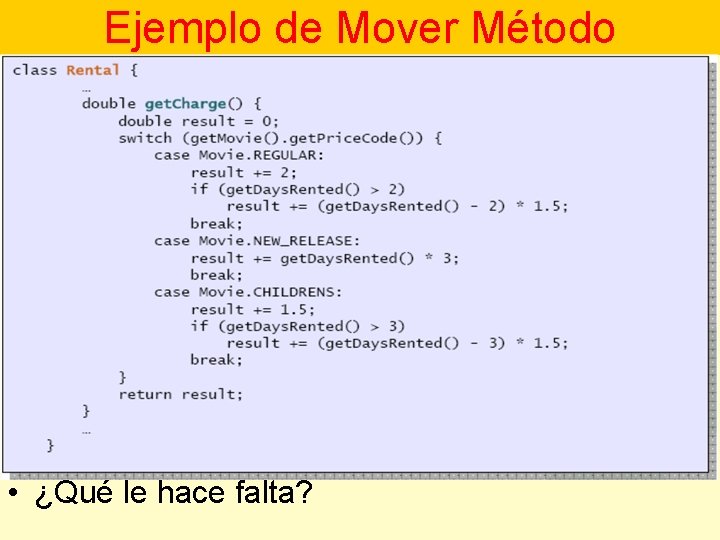 Ejemplo de Mover Método • ¿Qué le hace falta? 