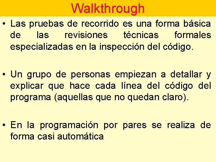 Walkthrough • Las pruebas de recorrido es una forma básica de las revisiones técnicas