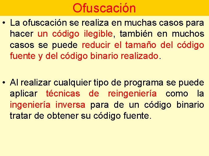 Ofuscación • La ofuscación se realiza en muchas casos para hacer un código ilegible,