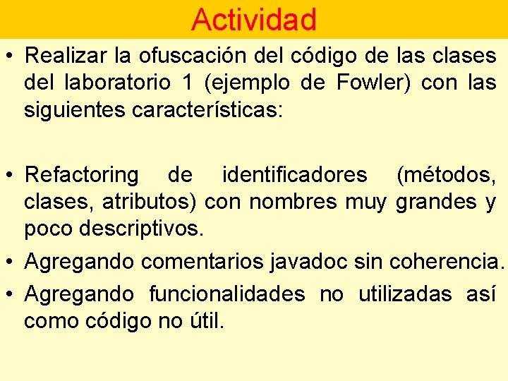 Actividad • Realizar la ofuscación del código de las clases del laboratorio 1 (ejemplo