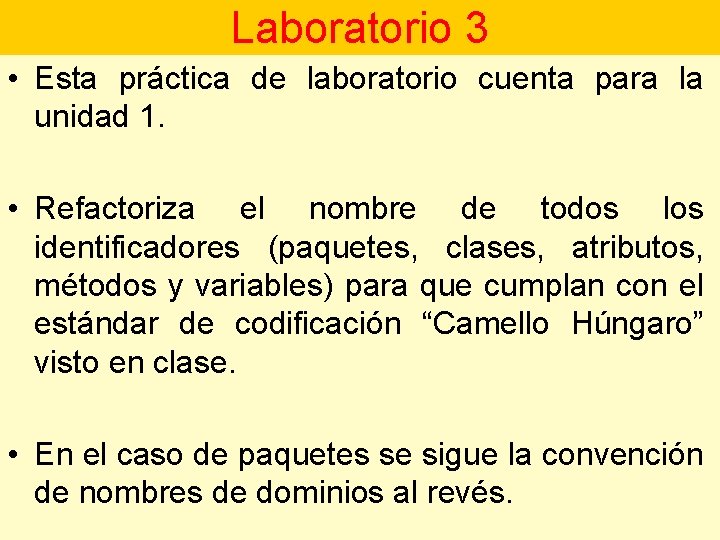 Laboratorio 3 • Esta práctica de laboratorio cuenta para la unidad 1. • Refactoriza