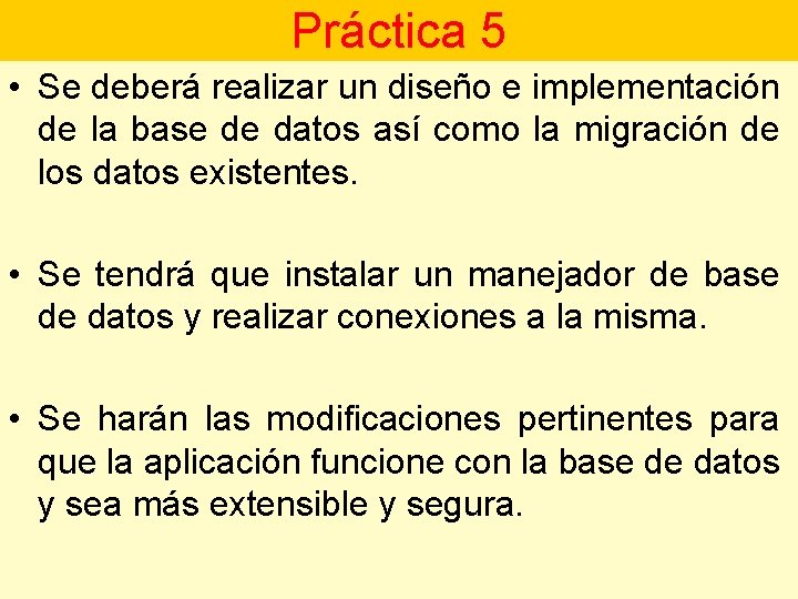 Práctica 5 • Se deberá realizar un diseño e implementación de la base de