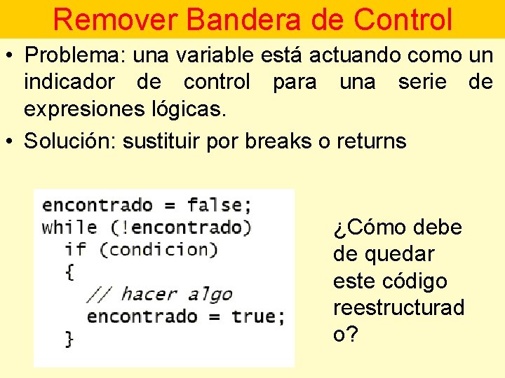 Remover Bandera de Control • Problema: una variable está actuando como un indicador de