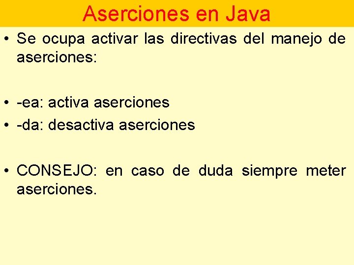 Aserciones en Java • Se ocupa activar las directivas del manejo de aserciones: •