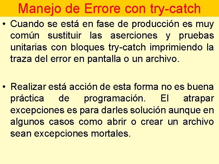 Manejo de Errore con try-catch • Cuando se está en fase de producción es