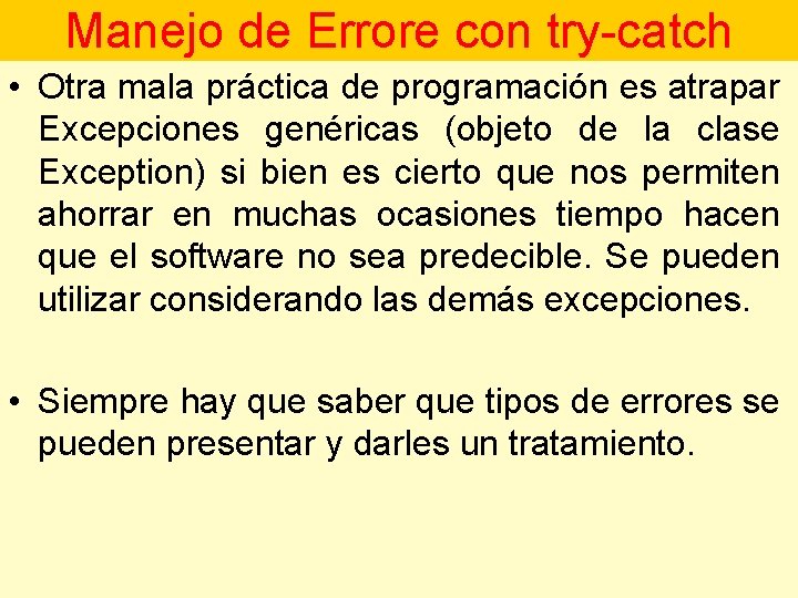 Manejo de Errore con try-catch • Otra mala práctica de programación es atrapar Excepciones