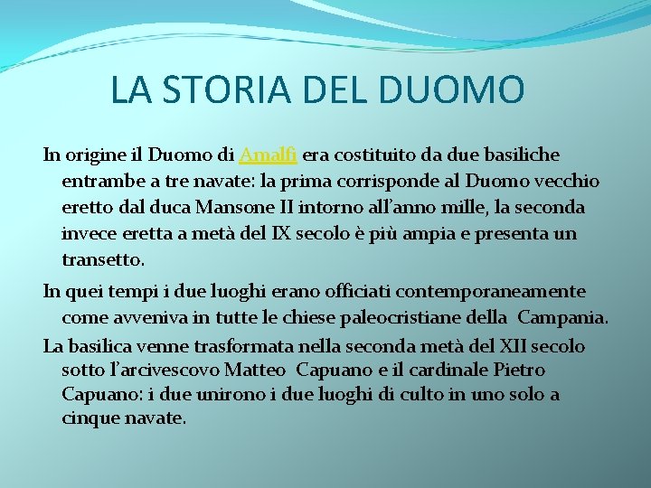 LA STORIA DEL DUOMO In origine il Duomo di Amalfi era costituito da due