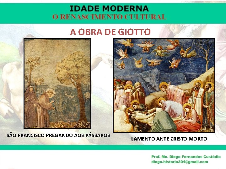 A OBRA DE GIOTTO SÃO FRANCISCO PREGANDO AOS PÁSSAROS LAMENTO ANTE CRISTO MORTO 