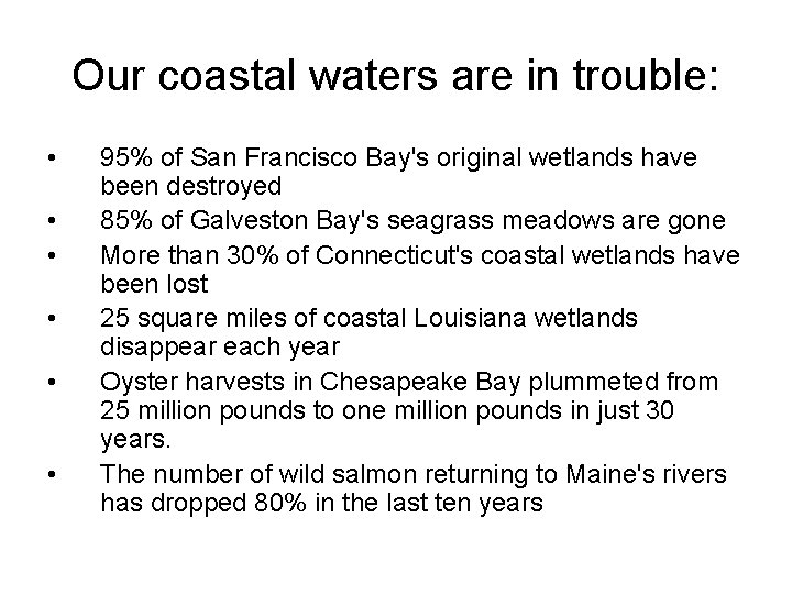 Our coastal waters are in trouble: • • • 95% of San Francisco Bay's