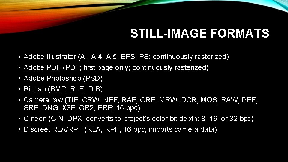 STILL-IMAGE FORMATS • • • Adobe Illustrator (AI, AI 4, AI 5, EPS, PS;