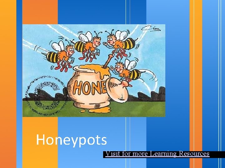 Honeypots Visit for more Learning Resources 