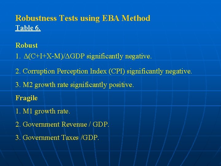 Robustness Tests using EBA Method Table 6. Robust 1. Δ(C+I+X-M)/ΔGDP significantly negative. 2. Corruption