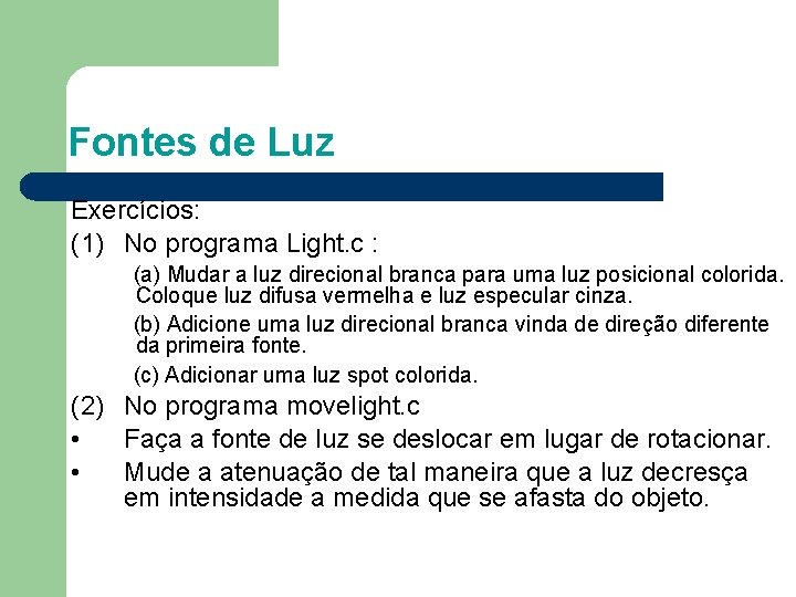 Fontes de Luz Exercícios: (1) No programa Light. c : (a) Mudar a luz