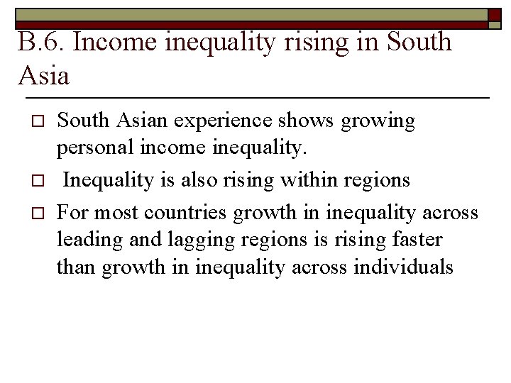 B. 6. Income inequality rising in South Asia o o o South Asian experience