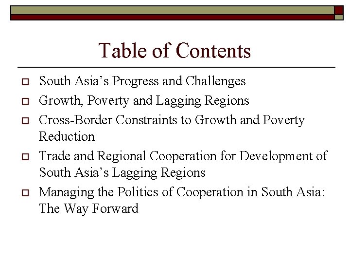 Table of Contents o o o South Asia’s Progress and Challenges Growth, Poverty and