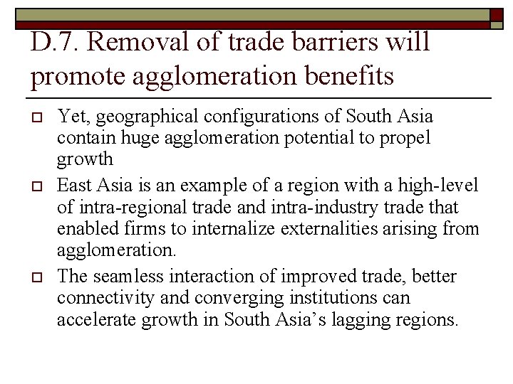 D. 7. Removal of trade barriers will promote agglomeration benefits o o o Yet,
