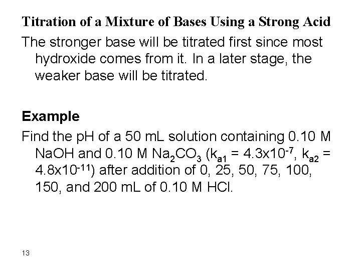 Titration of a Mixture of Bases Using a Strong Acid The stronger base will