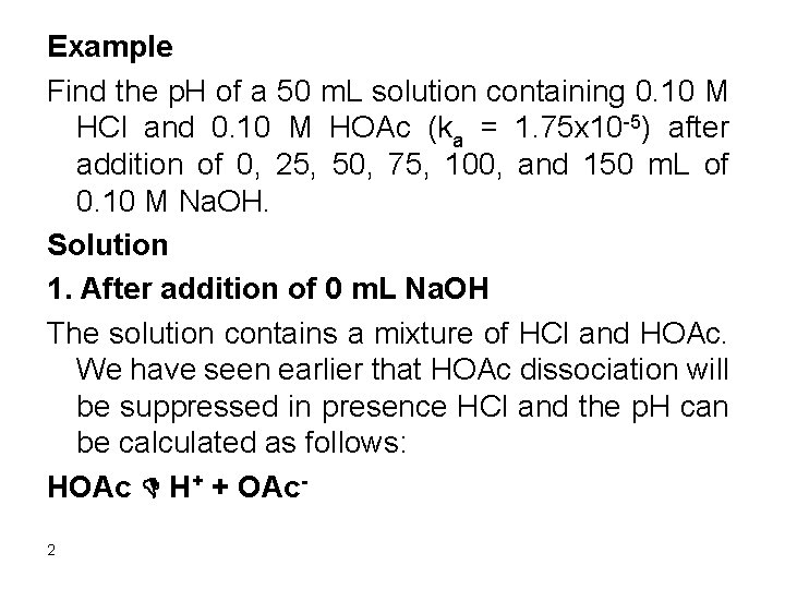 Example Find the p. H of a 50 m. L solution containing 0. 10