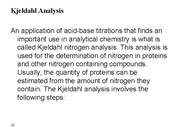 Kjeldahl Analysis An application of acid-base titrations that finds an important use in analytical