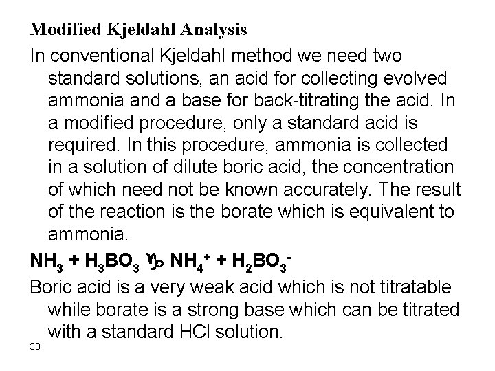 Modified Kjeldahl Analysis In conventional Kjeldahl method we need two standard solutions, an acid