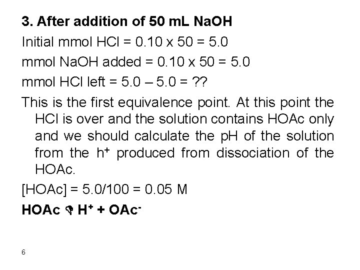 3. After addition of 50 m. L Na. OH Initial mmol HCl = 0.