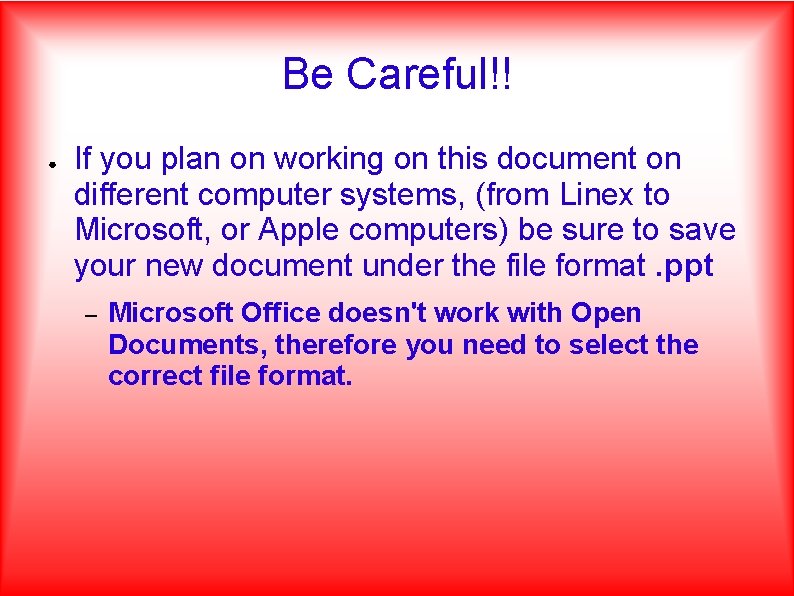 Be Careful!! ● If you plan on working on this document on different computer Be Careful!! ● If you plan on working on this document on different computer