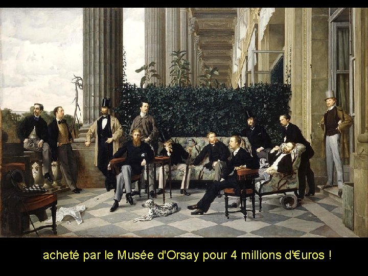 acheté par le Musée d'Orsay pour 4 millions d'€uros ! 