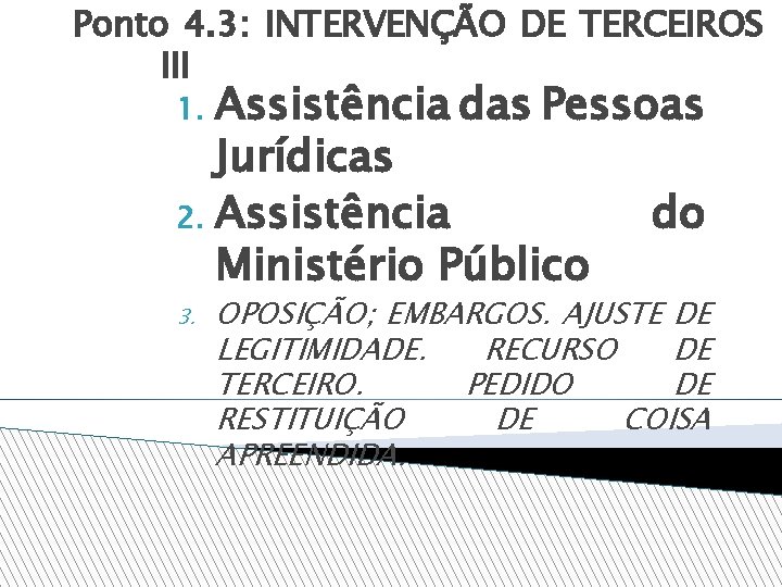 Ponto 4. 3: INTERVENÇÃO DE TERCEIROS III Assistência das Pessoas Jurídicas 2. Assistência do