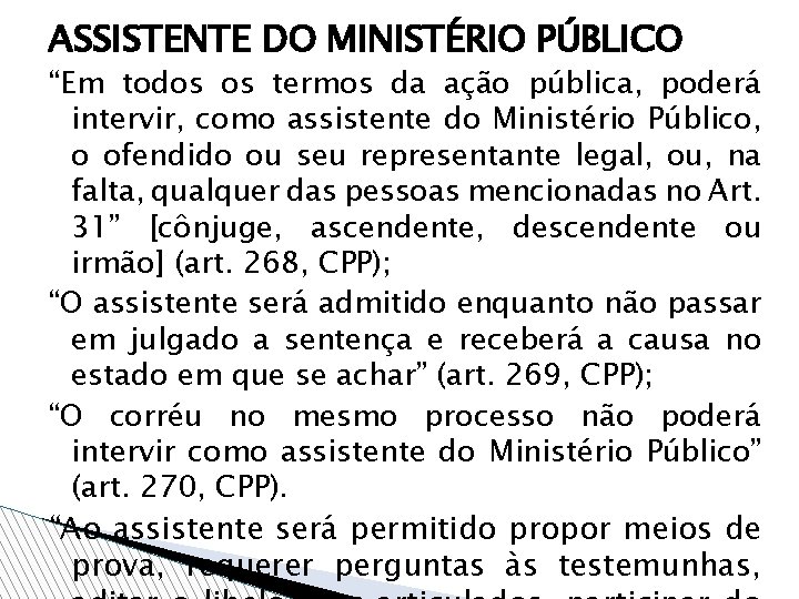 ASSISTENTE DO MINISTÉRIO PÚBLICO “Em todos os termos da ação pública, poderá intervir, como