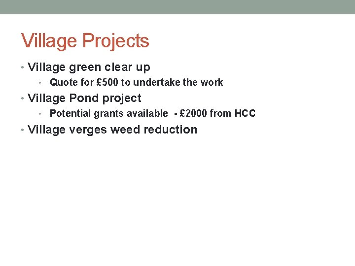 Village Projects • Village green clear up • Quote for £ 500 to undertake