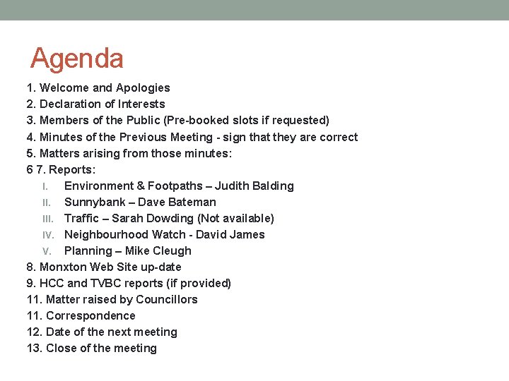 Agenda 1. Welcome and Apologies 2. Declaration of Interests 3. Members of the Public