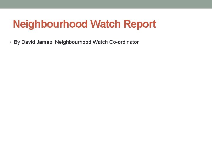 Neighbourhood Watch Report • By David James, Neighbourhood Watch Co-ordinator 