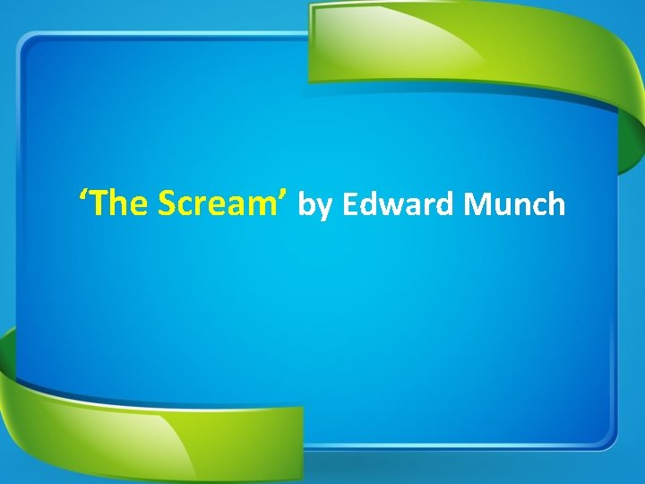 ‘The Scream’ by Edward Munch 