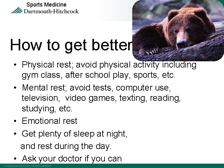 Sports Medicine How to get better: • Physical rest; avoid physical activity including gym