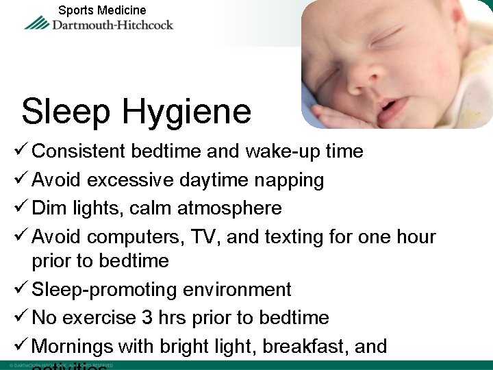 Sports Medicine Sleep Hygiene ü Consistent bedtime and wake-up time ü Avoid excessive daytime