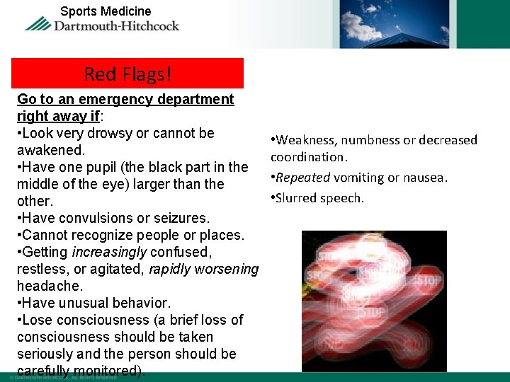 Sports Medicine Red Flags! Go to an emergency department right away if: • Look