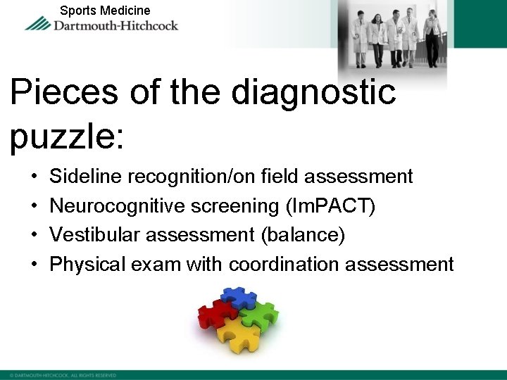 Sports Medicine Pieces of the diagnostic puzzle: • • Sideline recognition/on field assessment Neurocognitive