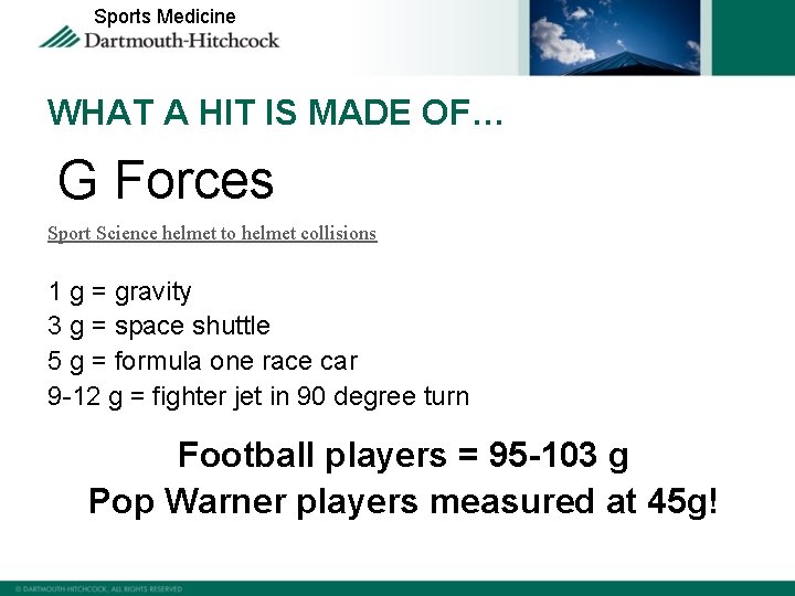 Sports Medicine WHAT A HIT IS MADE OF… G Forces Sport Science helmet to