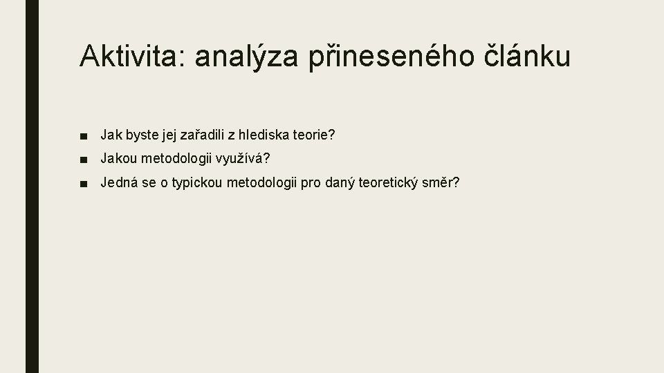 Aktivita: analýza přineseného článku ■ Jak byste jej zařadili z hlediska teorie? ■ Jakou