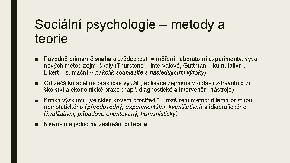 Sociální psychologie – metody a teorie ■ Původně primárně snaha o „vědeckost“ = měření,